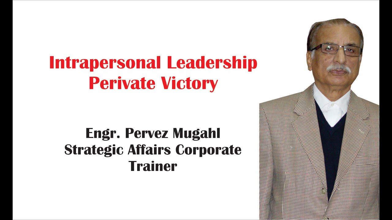 Intrapersonal Leadership perivate victory by Pervez Mughal YLDP III
