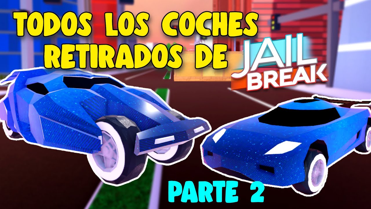 🚐TODOS los COCHES RETIRADOS de 📦JAILBREAK 2021 (Parte 2)