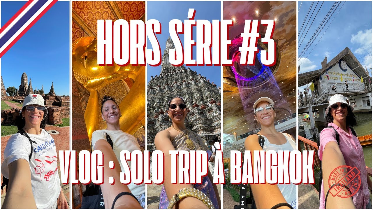[VLOG] - Bangkok en SOLO TRIP : la meilleure ou la pire idée de ma vie... ?