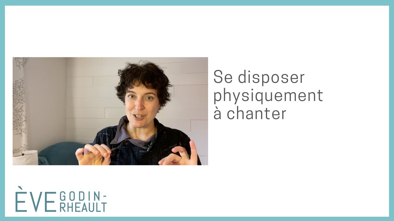 Se disposer physiquement à chanter - Pour mieux chanter