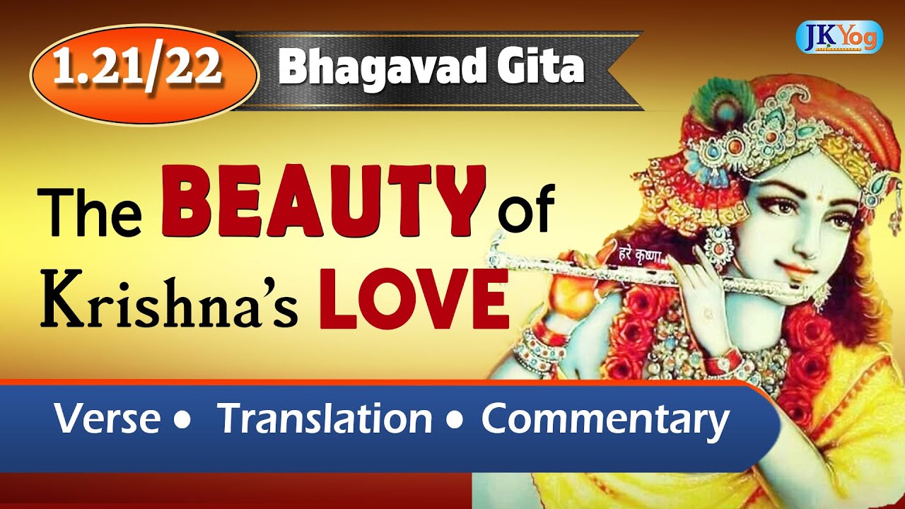 Bhagavad Gita: The Beauty of Krishna's Love | Verses 1.21-22 | Commentary (English)