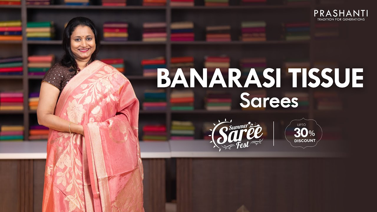 Banarasi Tissue Sarees @ Rs. 3590/- | Summer Saree Fest - Up to 30% OFF | Prashanti | 30 May 25