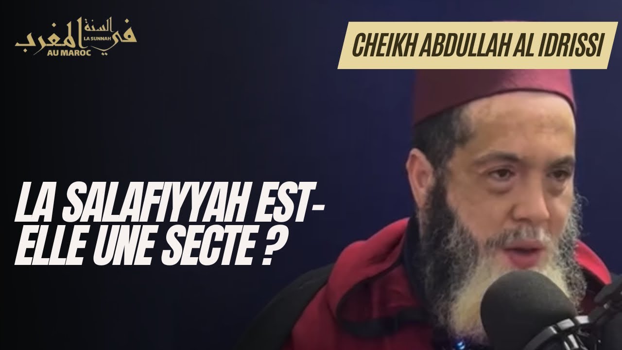 La salafiyyah est-elle une secte ? - Cheikh Abdullah Al Idrissi