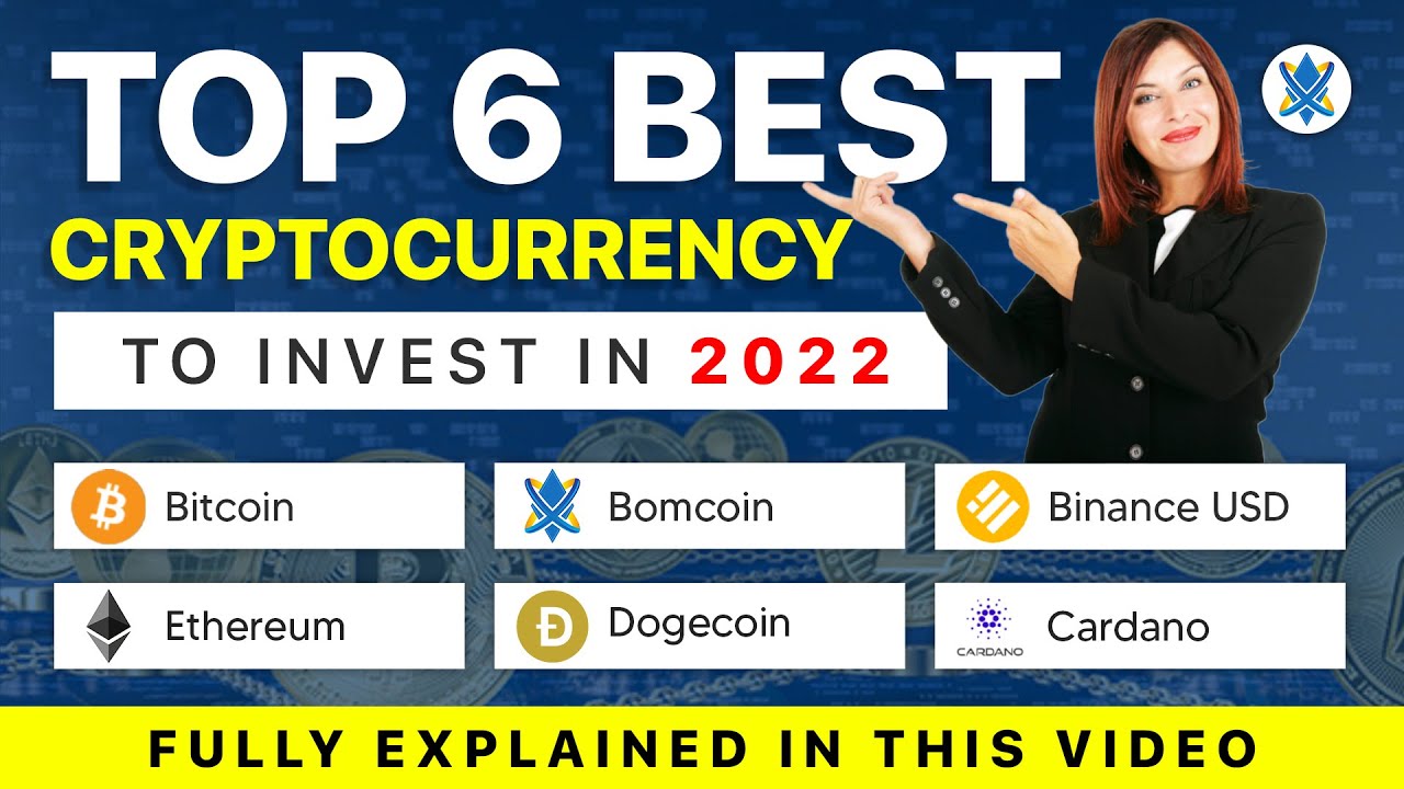 Top 6 Cryptocurrency to Invest in 2022 | Best Cryptocurrency to Invest Today - BOM COIN | Invest Now
