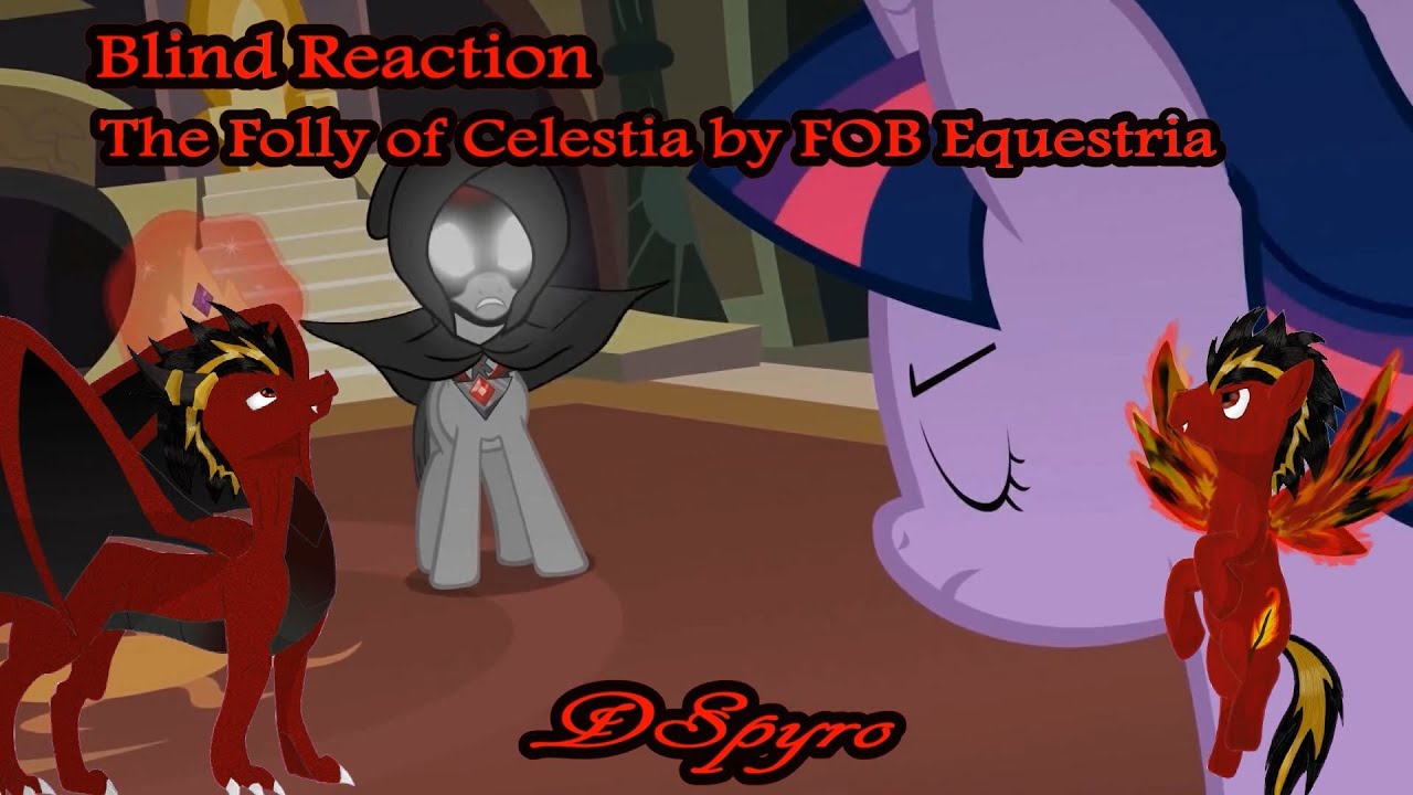 [Blind Reaction] - The Folly of Celestia by FOB Equestria