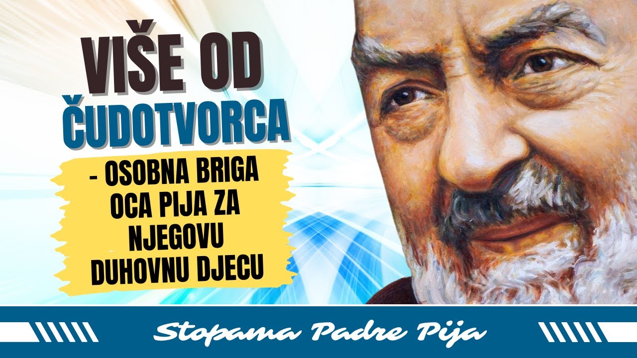 Više od čudotvorca - osobna briga oca Pija za njegovu duhovnu djecu