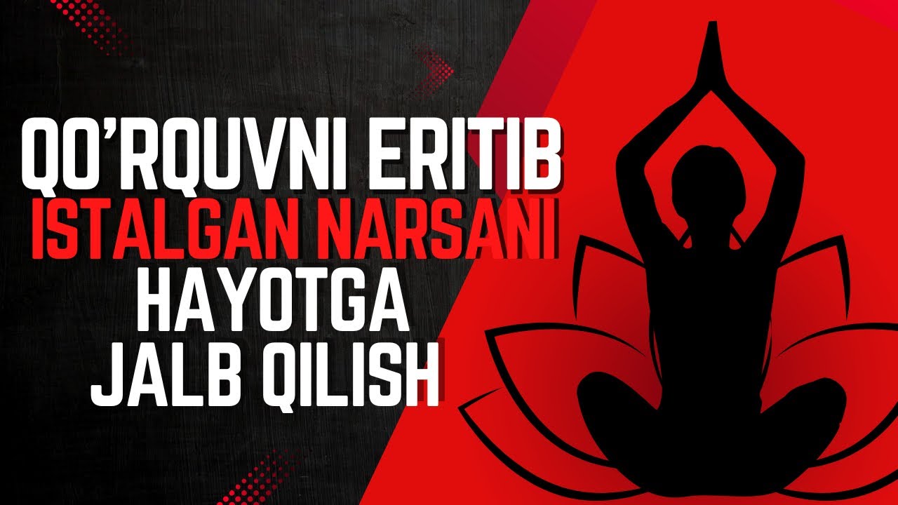 QO’RQUVNI ERITIB  , ISTALGAN NARSANI HAYOTGA JALB QILISH 