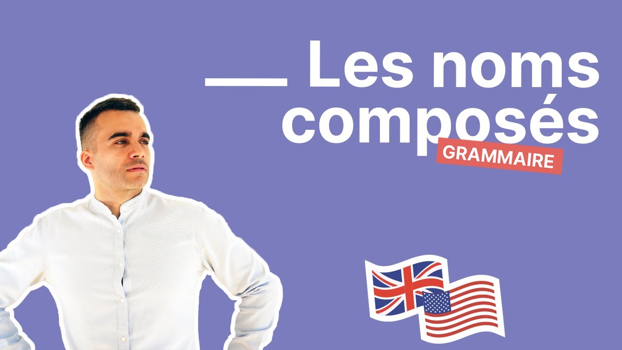 Les noms composés en anglais - partie 1