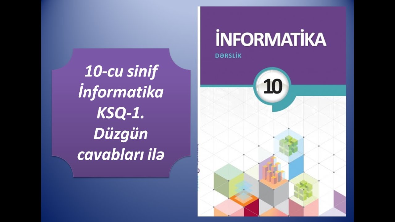 10-cu sinif İnformatika KSQ-1. D&uuml;zg&uuml;n cavabları ilə