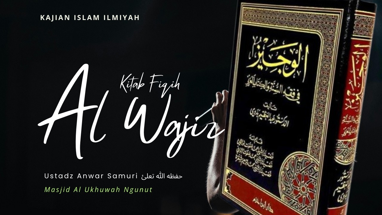 KITAB AL WAJIZ (PUASA)|| Ustadz Anwar Samuri || Masjid Al Ukhuwah Ngunut