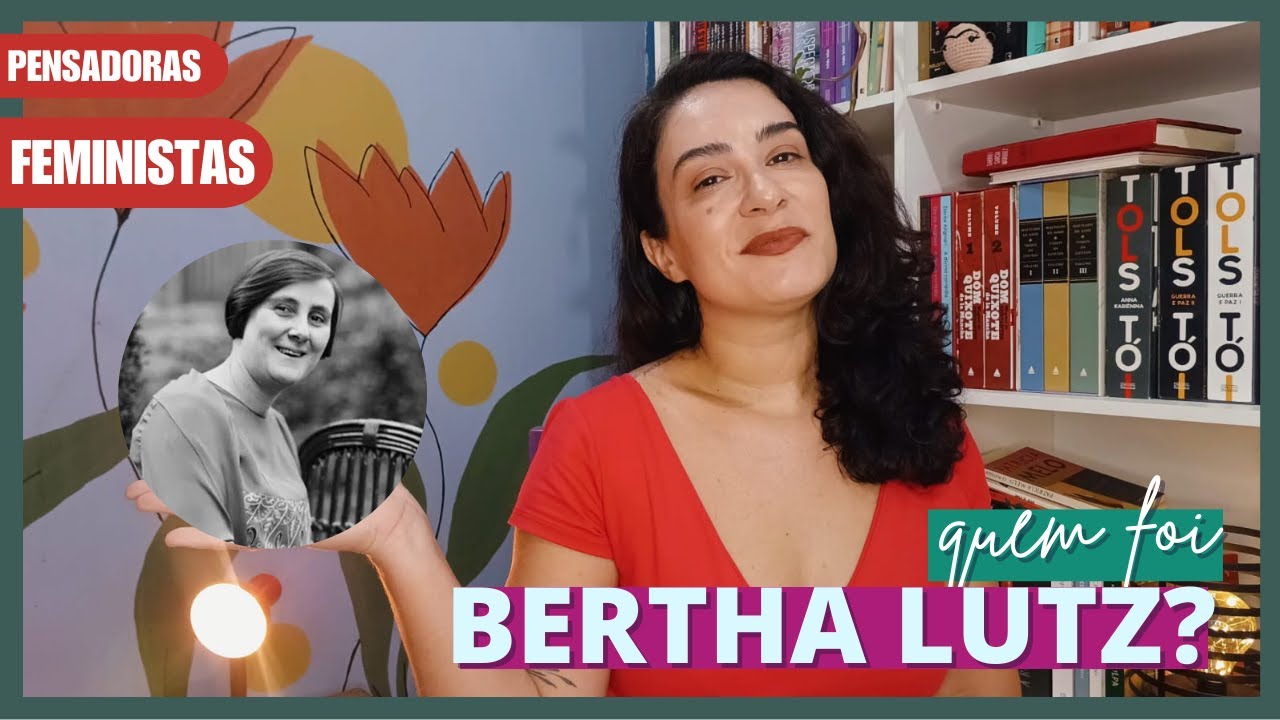 Quem foi Bertha Lutz? | Série Pensadoras Feministas