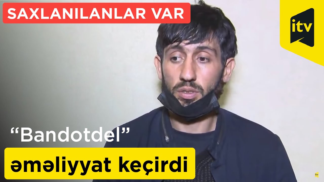 “Bandotdel” əməliyyat keçirdi, saxlanılanlar var