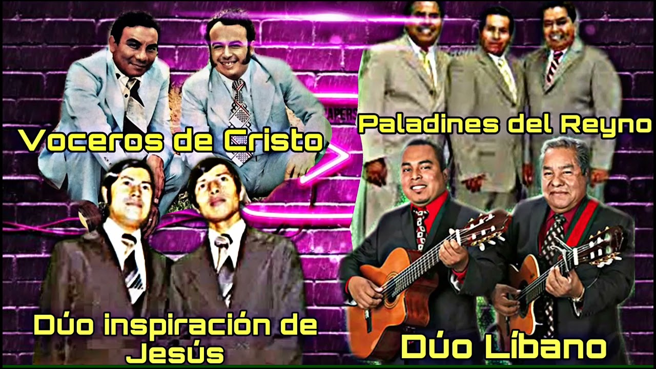 Duo Líbano/Voceros de Cristo/Duo Inspiración de Jesús/Paladines del reino.