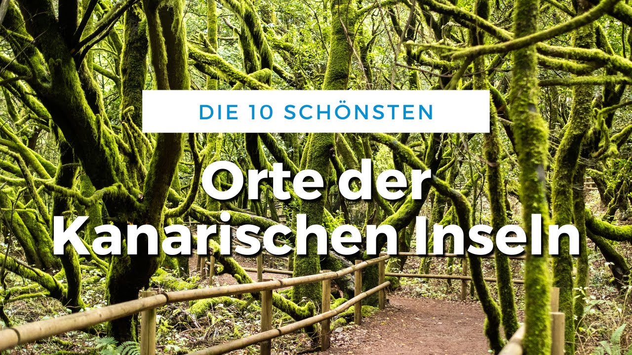 Die 10 sch&ouml;nsten Orte der kanarischen Inseln (Reise Tipps)