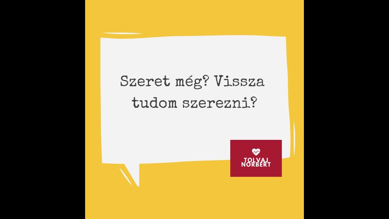 Szeret még? Vissza tudom szerezni?