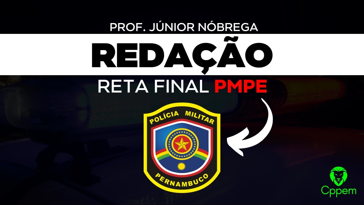 REDAÇÃO - RETA FINAL PMPE | Prof. Júnior Nóbrega | Cppem Concursos