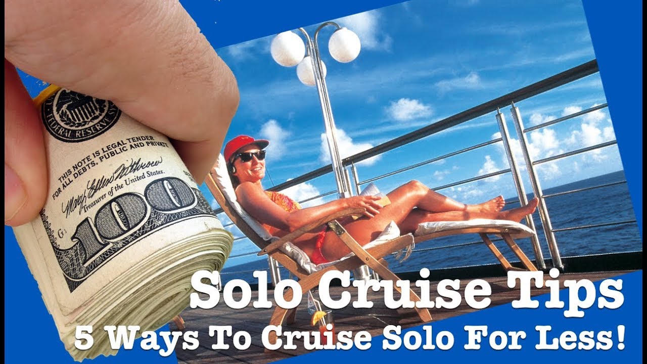 Solo Cruise Tips: 5 Ways To Significantly Reduce The Cost of Solo Cruising!