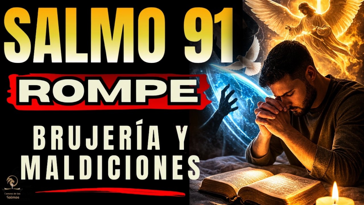 🔥 SALMO 91 - CANCELA TODO ATAQUE DEL ENEMIGO HOY