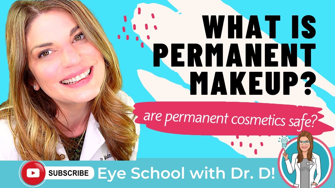 What Is Permanent Makeup? | Are Permanent Cosmetics Safe? | An Eye Doctor Explains