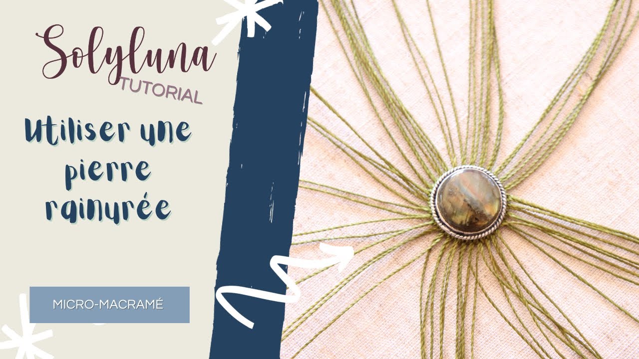 Tuto micro-macramé : Comment placer ses fils sur une PIERRE RAINURÉE !