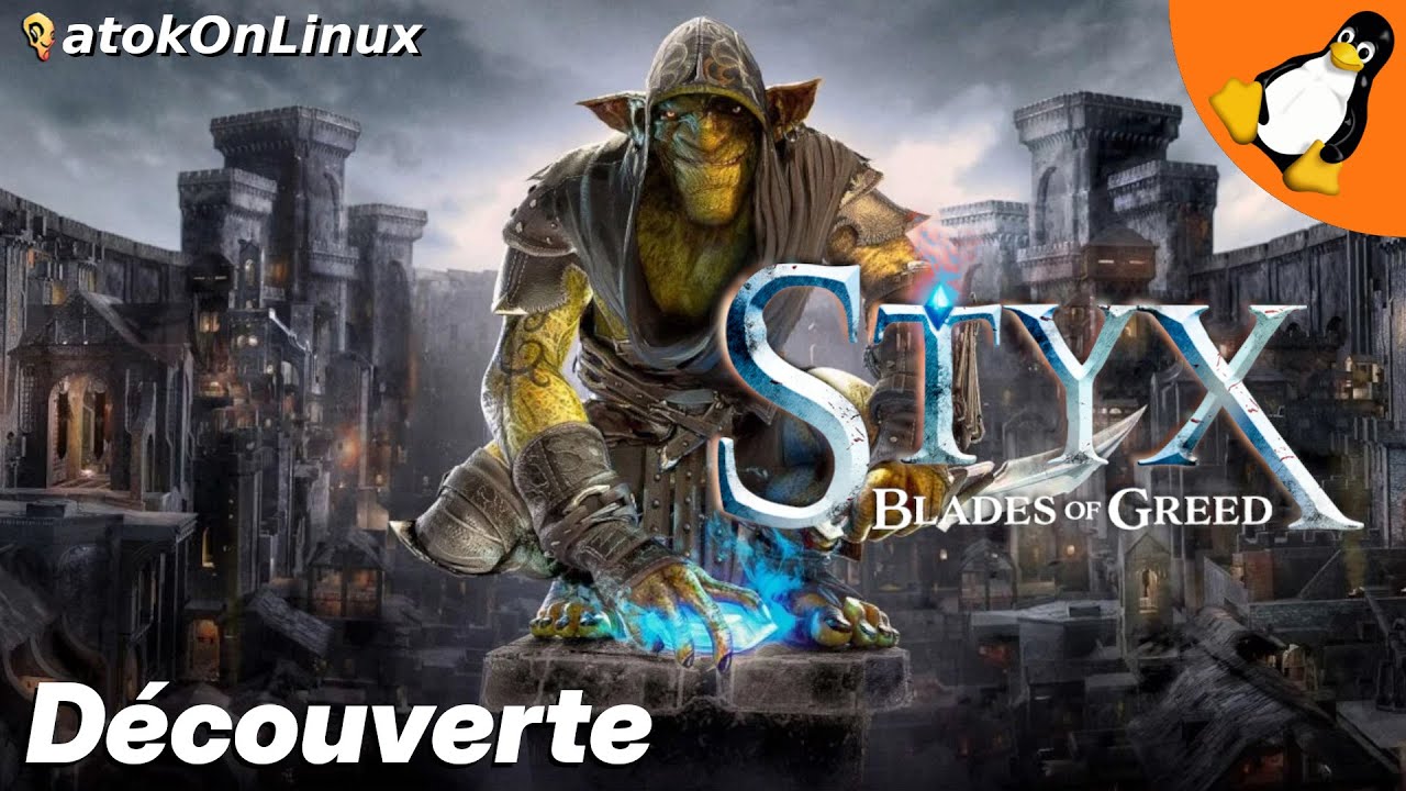 Styx : Blades of Greed - Découverte | atokOnLinux