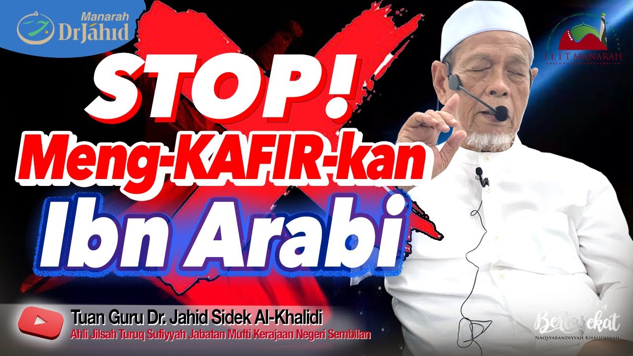 STOP! Meng-KAFIR-kan Ibn Arabi | Stop! Blaspheming Ibn Arabi | Shaykh Dr. Jahid Sidek Al-Khalidi