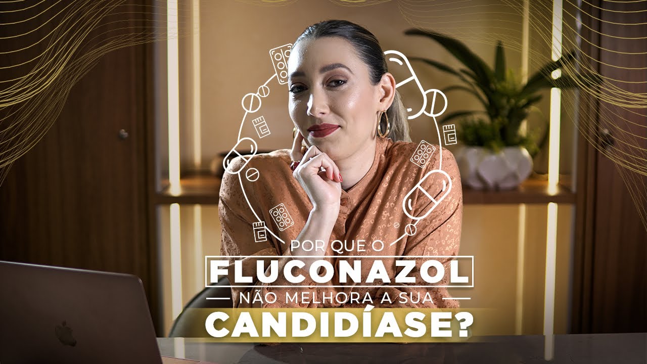 Por que o FLUCONAZOL não melhora a sua candidíase de repetição?
