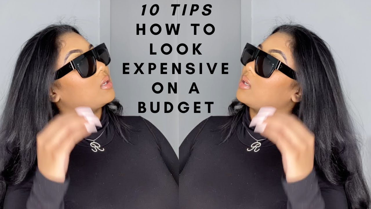 10 TIPS ON HOW TO LOOK EXPENSIVE ON A BUDGET | BAD & BOUGIE ON A BUDGET | RHYTHMG