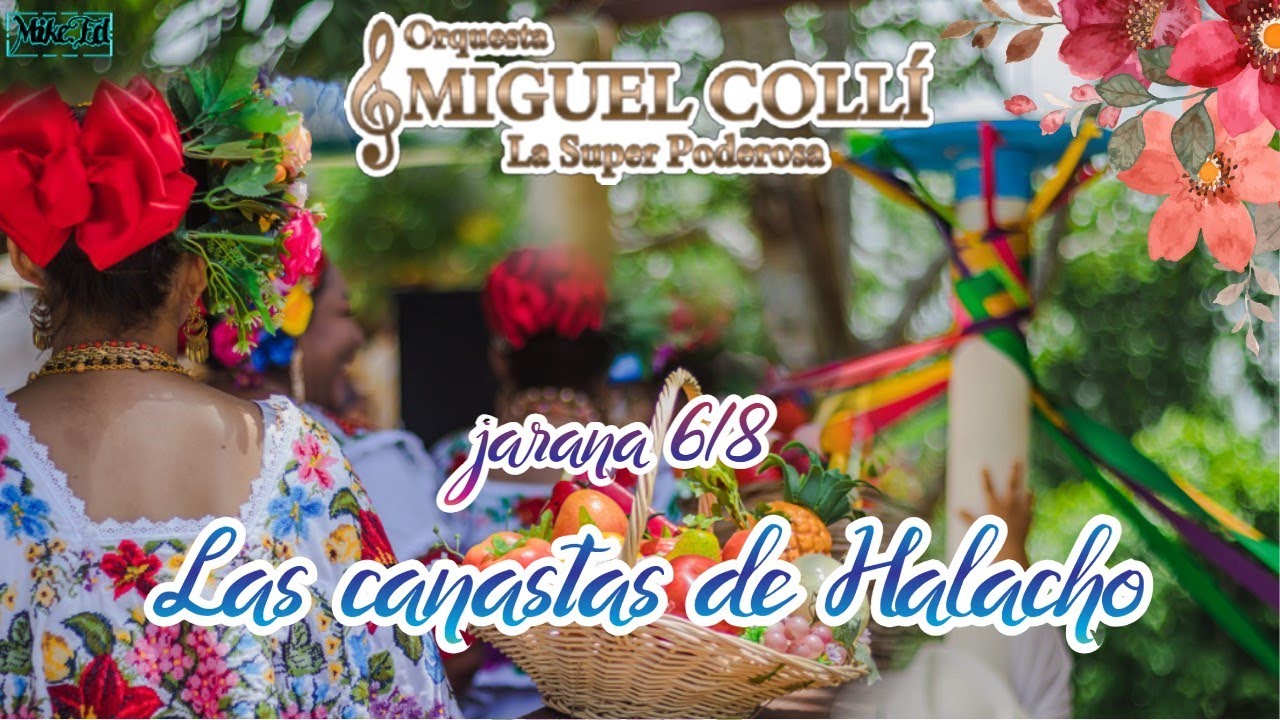 CANASTAS DE HALACHÓ - orquesta jaranera MIGUEL COLLI - jarana yucateca