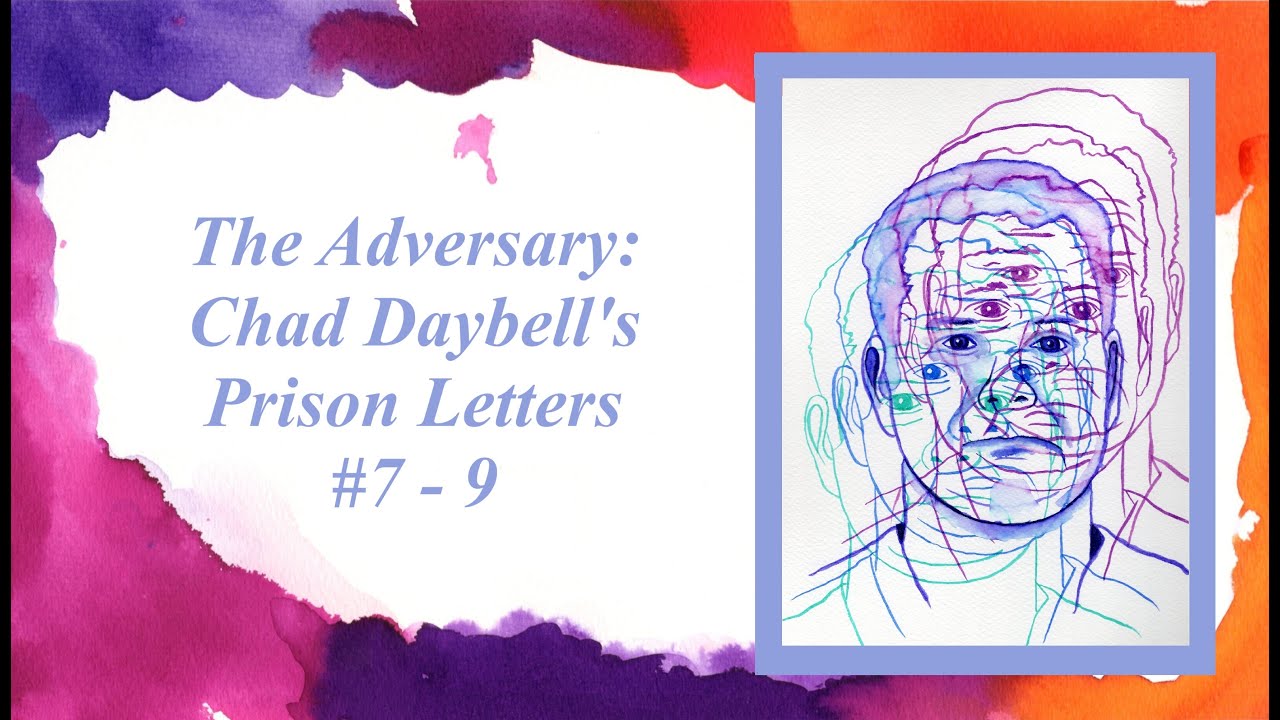 The Adversary: Chad Daybell's Prison Letters #7-9