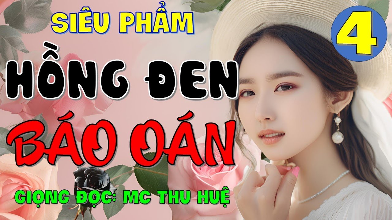 [Truyện Siêu phẩm] HỒNG ĐEN BÁO OÁN Tập 4 | Hé Lộ Chân Tướng Vụ Thảm Sát - Giọng đọc MC Thu Huệ