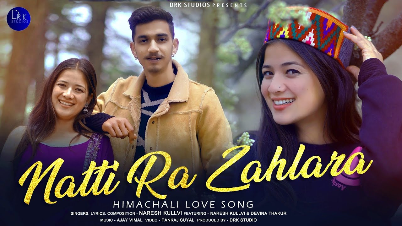 NATTI RA ZAHLARA ll NARESH KULLVI ll DEVINA THAKUR ll  FULL VIDEO ll DRK STUDIOS ll AJAY VIMAL ll