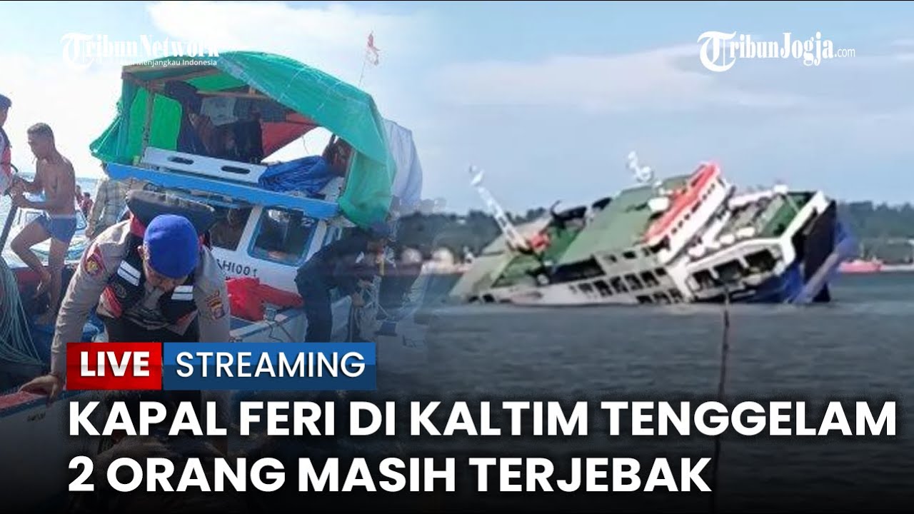 🔴 Kapal Feri KMP Muchlisa Tenggelam di PPU Kaltim, Dua Penumpang Terjebak, Diduga Akibat Mesin Bocor