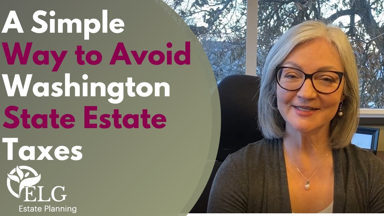 A Simple Way to Avoid Washington State Estate Taxes