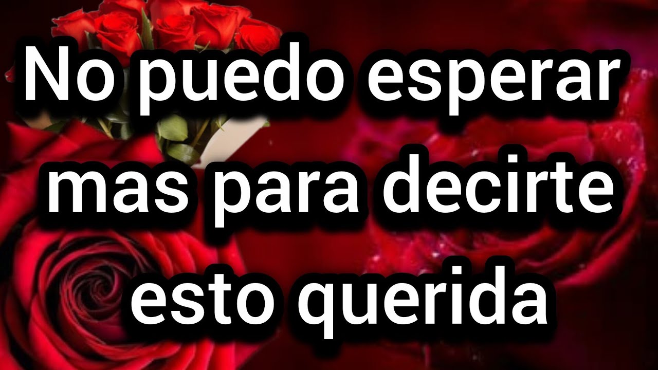 No puedo esperar mas para decirte esto querida por favor escuchalo mi reina
