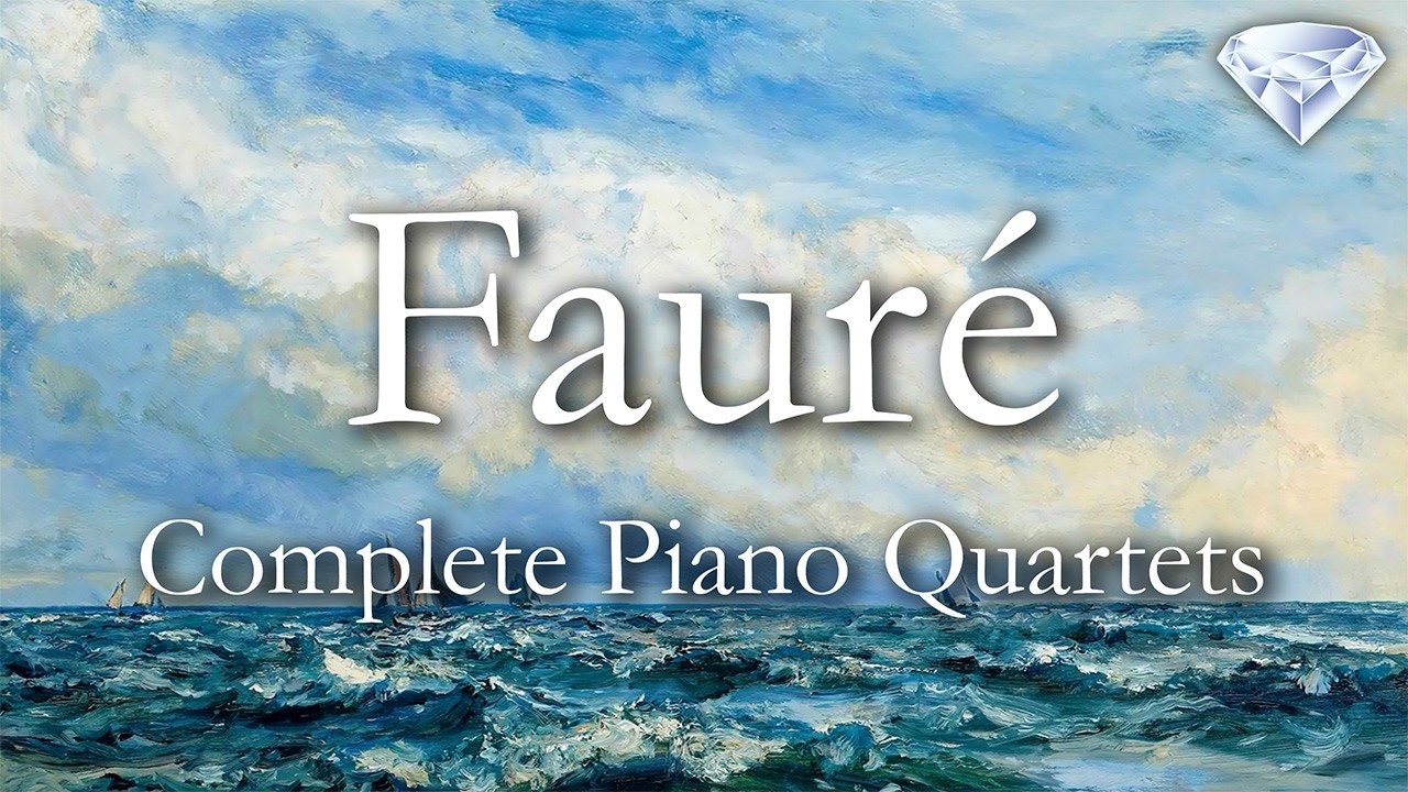Fauré: Complete Piano Quartets
