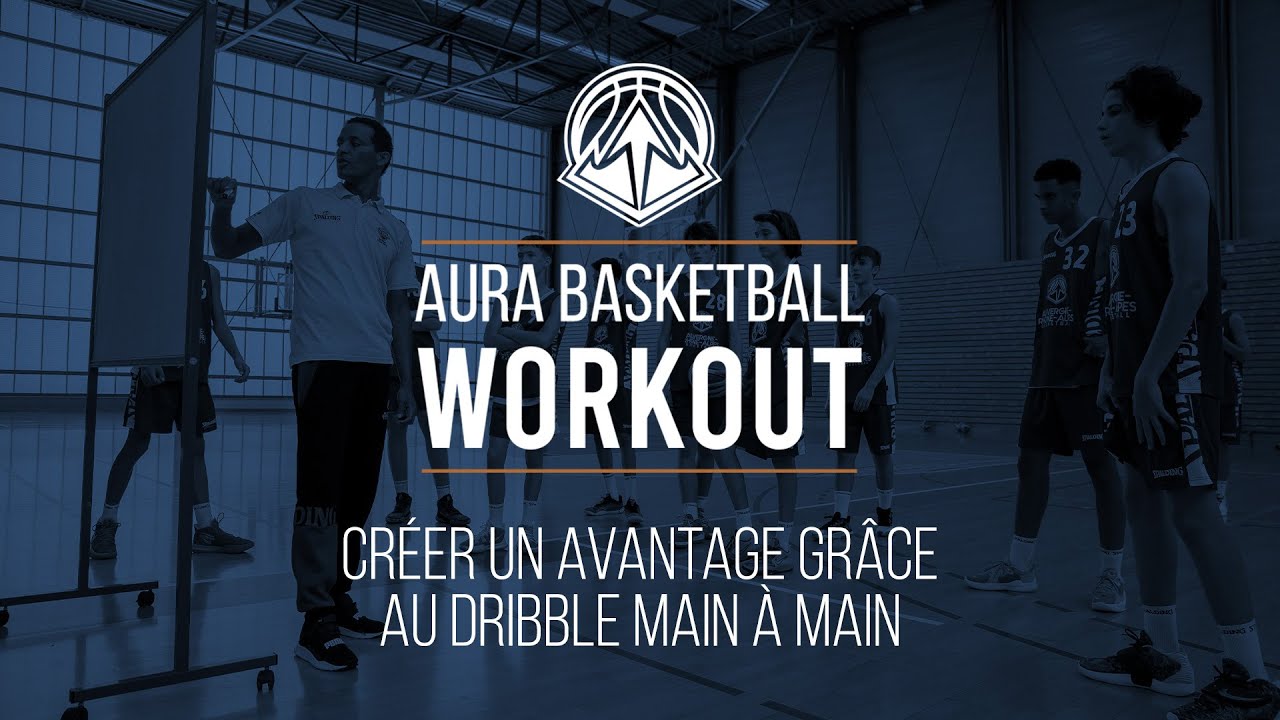 AURA BASKETBALL WORKOUT - Créer un avantage grâce au dribble main à main