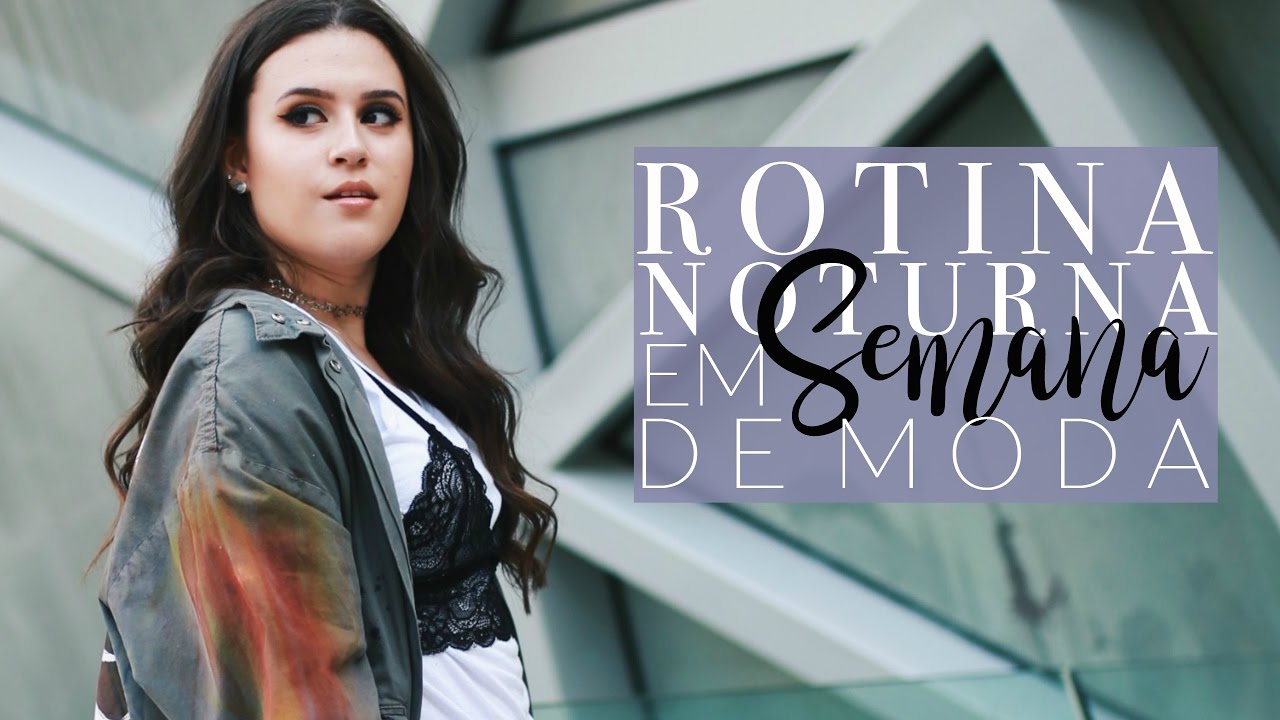 Rotina Noturna em Semana de Moda - #LorrineNoSPFW | Lorrine Mondin