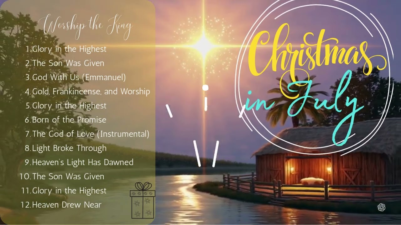 Christmas in July - Worship the Savior All Year Long