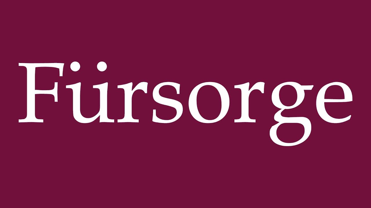 How to Pronounce ''F&uuml;rsorge'' (Caring) Correctly in German
