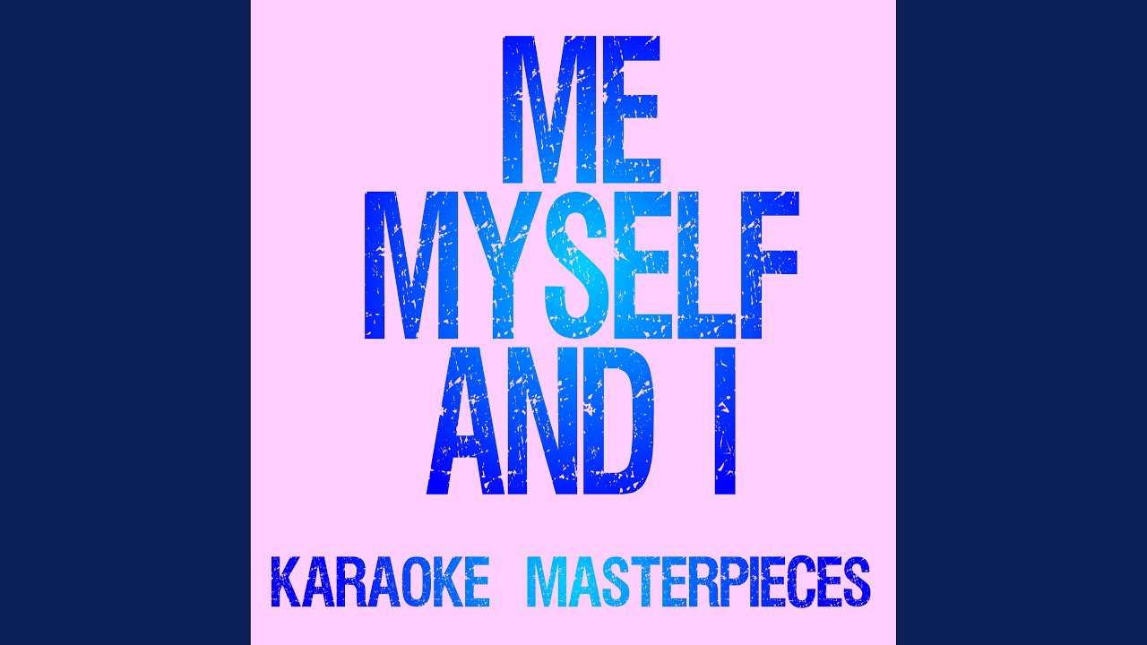 Me, Myself & I (Originally Performed by G-Eazy) (Instrumental Karaoke Version)