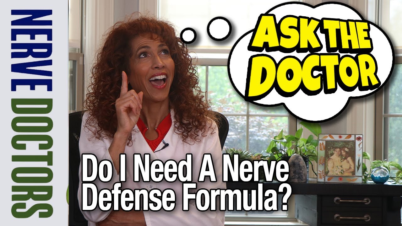 Do I Need A Nerve Defense Formula? - Ask The Nerve Doctors