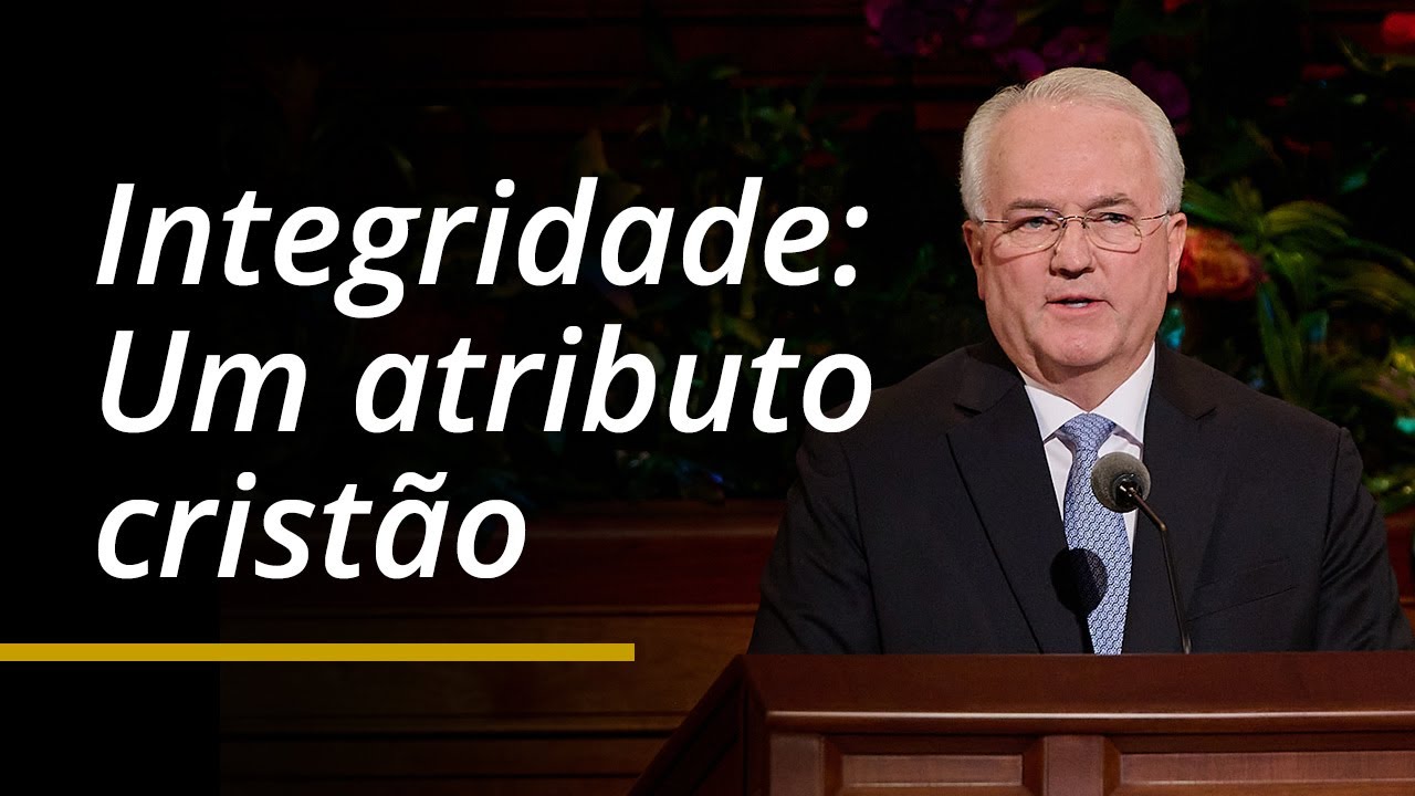 Integridade: Um atributo crist&atilde;o | Jack N. Gerard | Confer&ecirc;ncia Geral de Abril de 2024