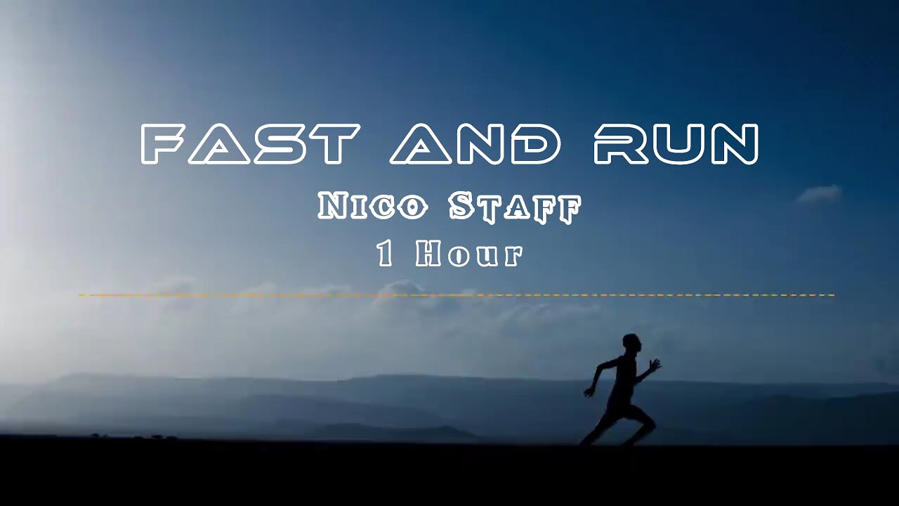 Fast And Run - Nico Staf | 1 Hour