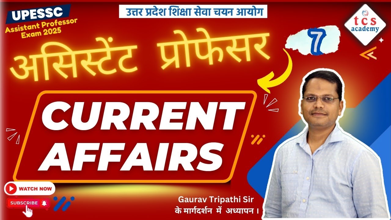 CURRENT AFFAIRS 2025, UPHESC GS Current Affairs Class 7, Assistant Professor GS Current Affairs 2025