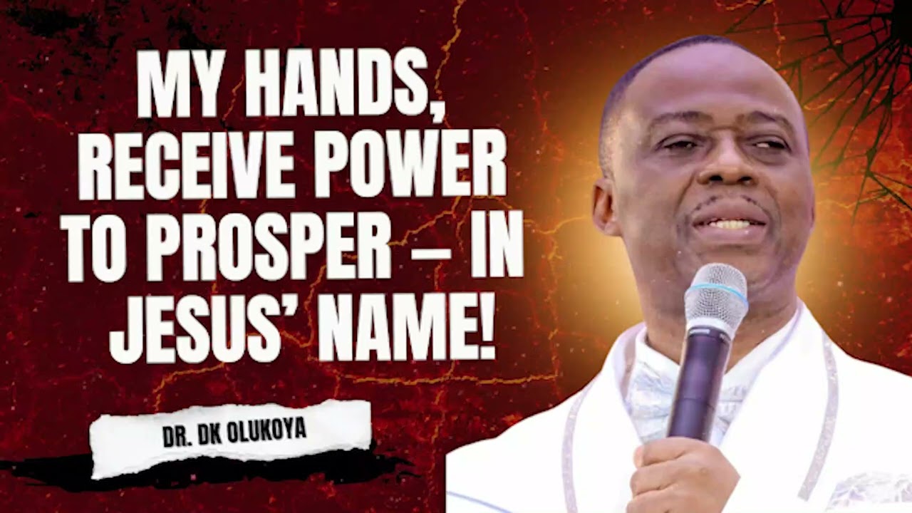NEW WEEK PRAYERS | MY HANDS, RECEIVE POWER TO PROSPER — IN JESUS’ NAME! | DR. DK OLUKOYA