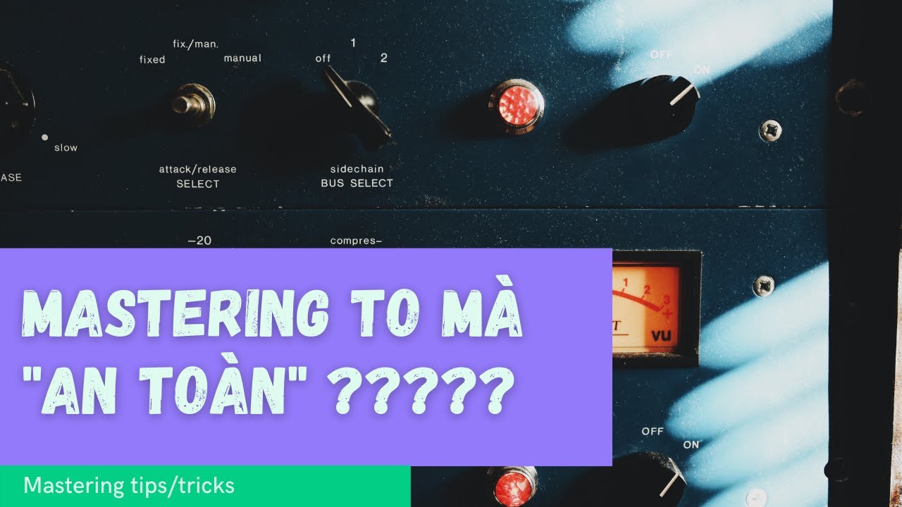 A-Records | Làm sao để mastering audio nghe lớn mà vẫn không bể?