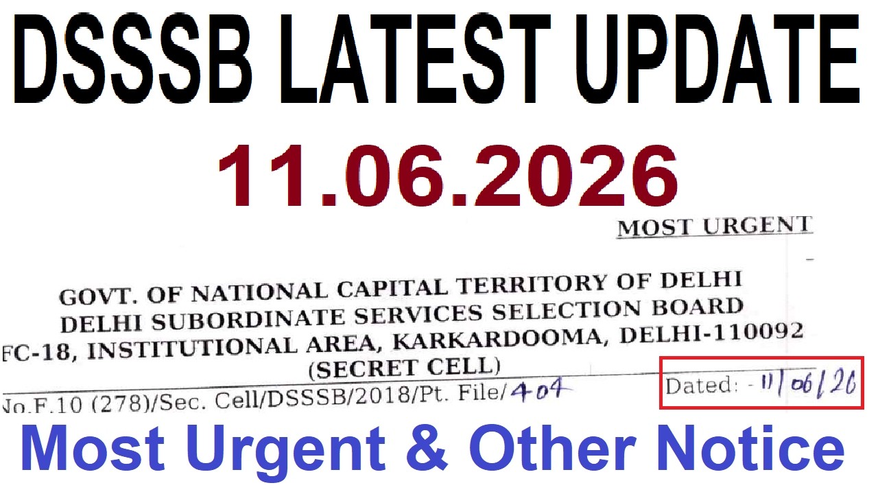 DSSSB MOST URGENT & OTHERS NOTICE 2026 || DSSSB LATEST UPDATE 11.6.2026