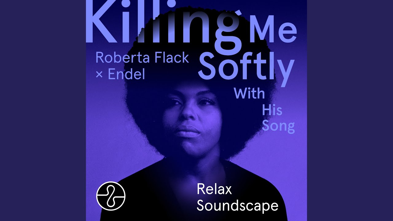 Killing Me Softly With His Song (Relax 5) (Soundscape)