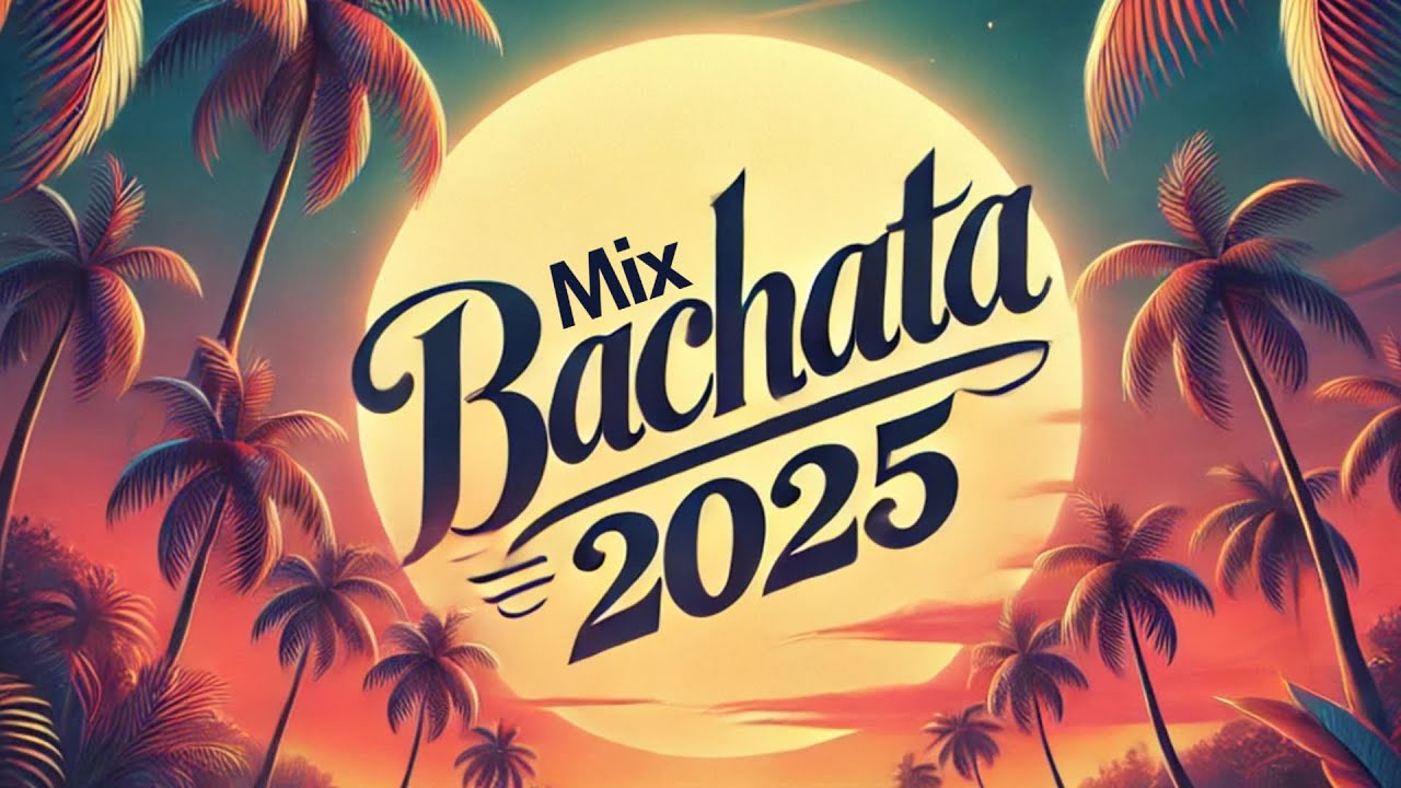 Bachatas Nuevas 2025 - Bachata Mix 2025 - Las Mas Bonitas!!